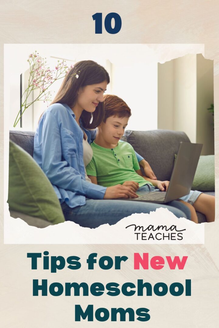 10 Tips for New Homeschool Moms - Mama Teaches