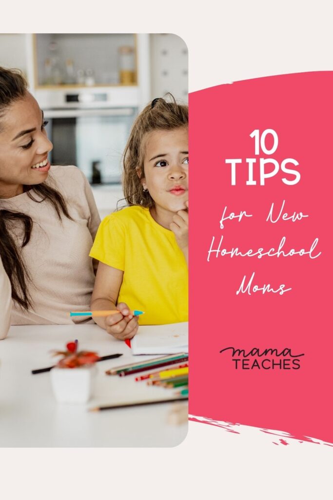 10 Tips for New Homeschool Moms - Mama Teaches
