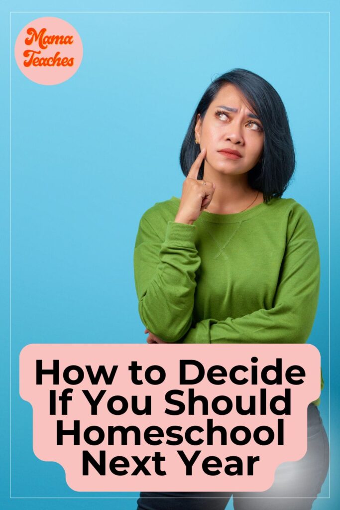 How to Decide If You Should Homeschool Next Year - Mama Teaches