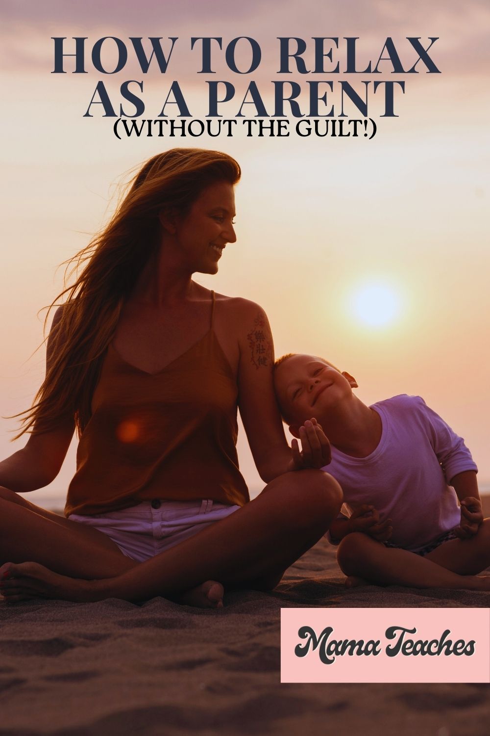 How to Relax as a Parent (without the guilt!)
