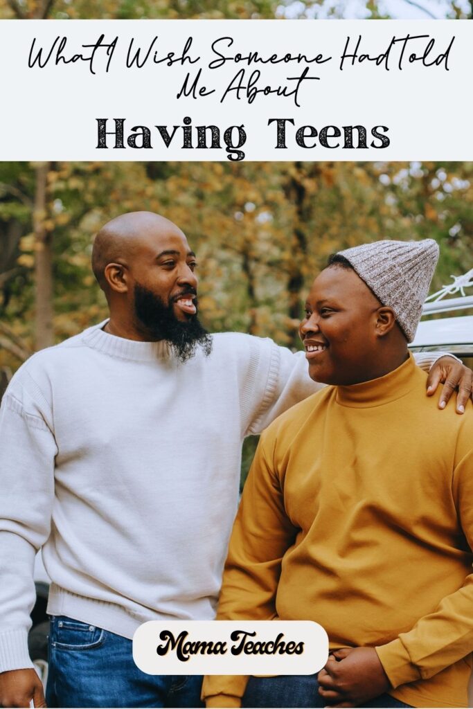 What I Wish Someone Had Told Me About Having Teens
