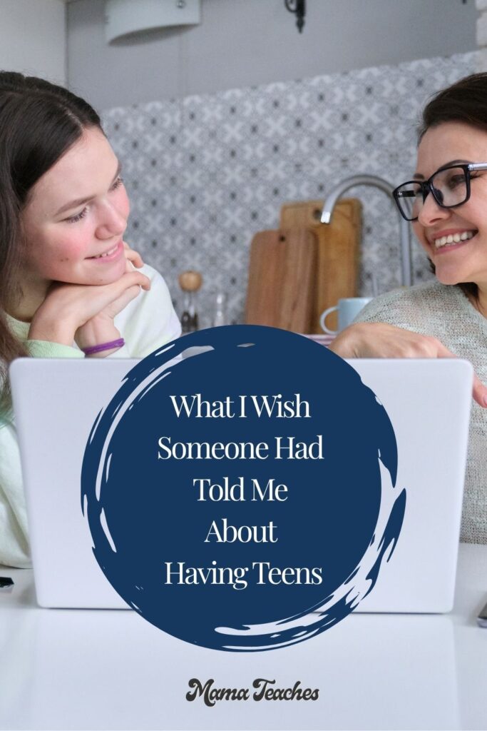 What I Wish Someone Had Told Me About Having Teens