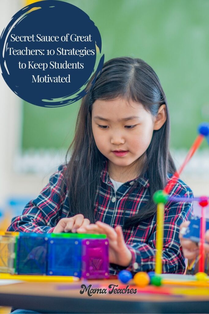 Secret Sauce of Great Teachers: 10 Strategies to Keep Students Motivated